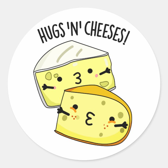 Hugs And Cheeses Funny Cheese Pun  Classic Round Sticker (Front)