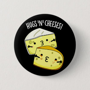 Hugs And Cheeses Funny Cheese Pun Dark BG Button