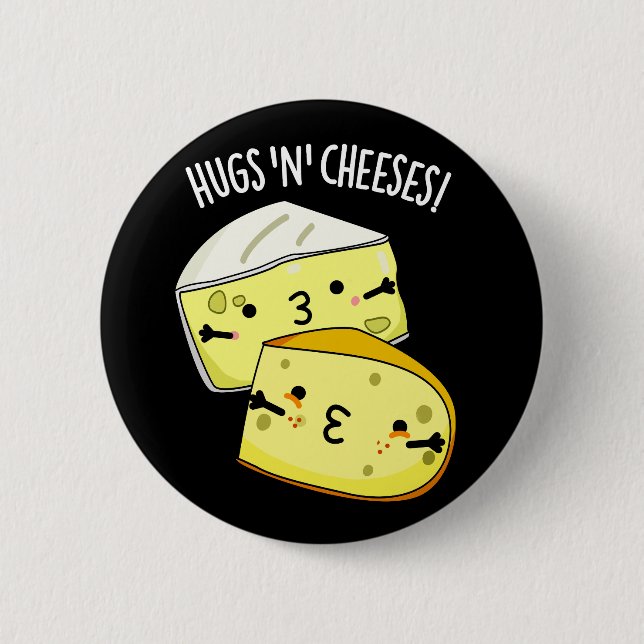 Hugs And Cheeses Funny Cheese Pun Dark BG Button (Front)
