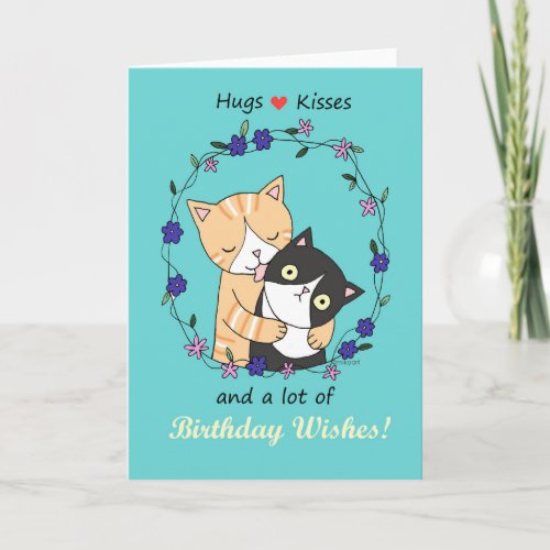 Hugs and kisses a lot of birthday wishes funny cat card