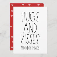 Hugs and Kisses and Dirty things funny Valentine's Holiday Card