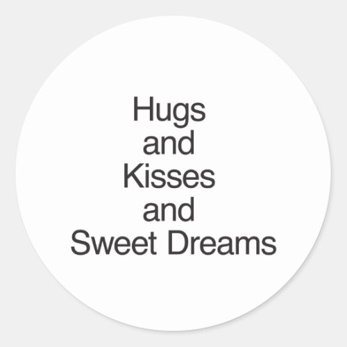 Hugs and Kisses and Sweet Dreams Classic Round Sticker
