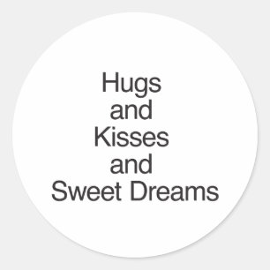 Hugs and Kisses and Sweet Dreams Classic Round Sticker