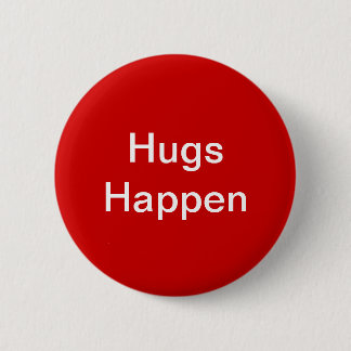 Hugs Happen Pinback Button