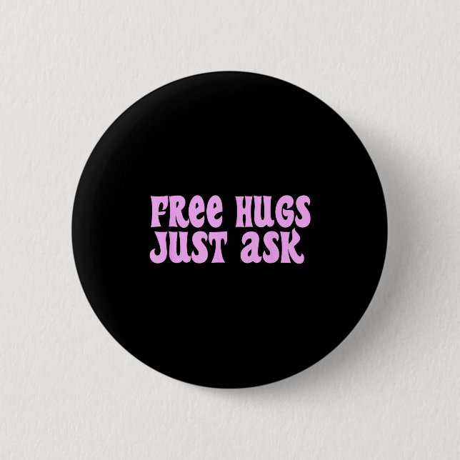 Hugs Just Ask Funny Sarcastic Joke Family  Button (Front)