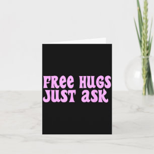 Hugs Just Ask Funny Sarcastic Joke Family  Card