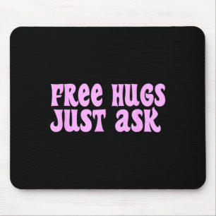 Hugs Just Ask Funny Sarcastic Joke Family  Mouse Pad