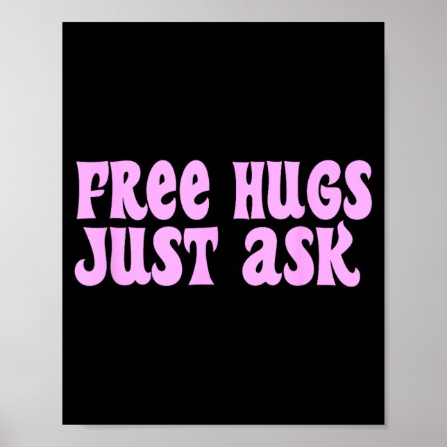 Hugs Just Ask Funny Sarcastic Joke Family  Poster (Front)