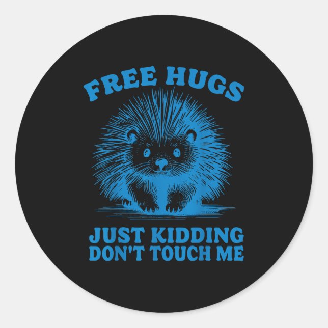 Hugs Just Kidding Don't Touch Me Hedgehog Funny Sa Classic Round Sticker (Front)