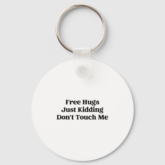 Hugs Just Kidding Don't Touch Me  Keychain (Front)