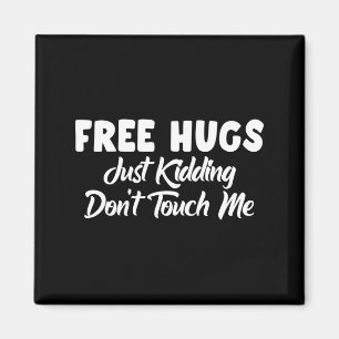 Hugs Just Kidding Don't Touch Me Long Sleeve  Magnet