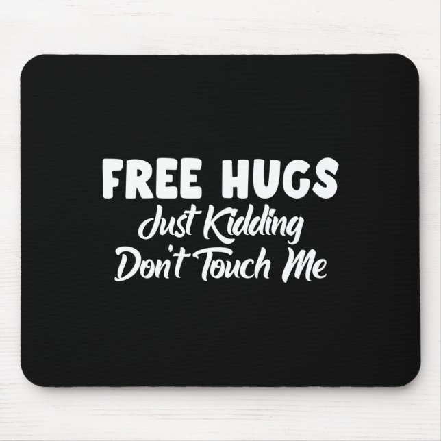 Hugs Just Kidding Don't Touch Me Long Sleeve  Mouse Pad (Front)