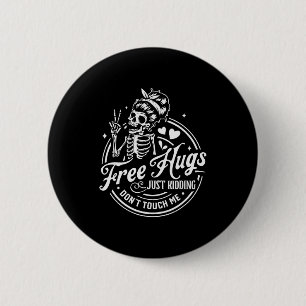 Hugs Just Kidding Don't Touch Me Skeleton  Button