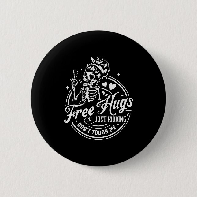 Hugs Just Kidding Don't Touch Me Skeleton  Button (Front)