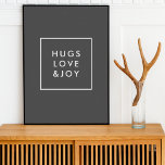 Hugs Love and Joy Stylish Christmas Charcoal Gray Poster<br><div class="desc">Simple, stylish, trendy holiday poster wall art with modern minimal typography quote "Hugs Love & Joy" in white with a clean simple white border. The greeting can be easily customized for a personal touch. A bold, minimalist and contemporary christmas design with charcoal gray feature color to stand out from the...</div>