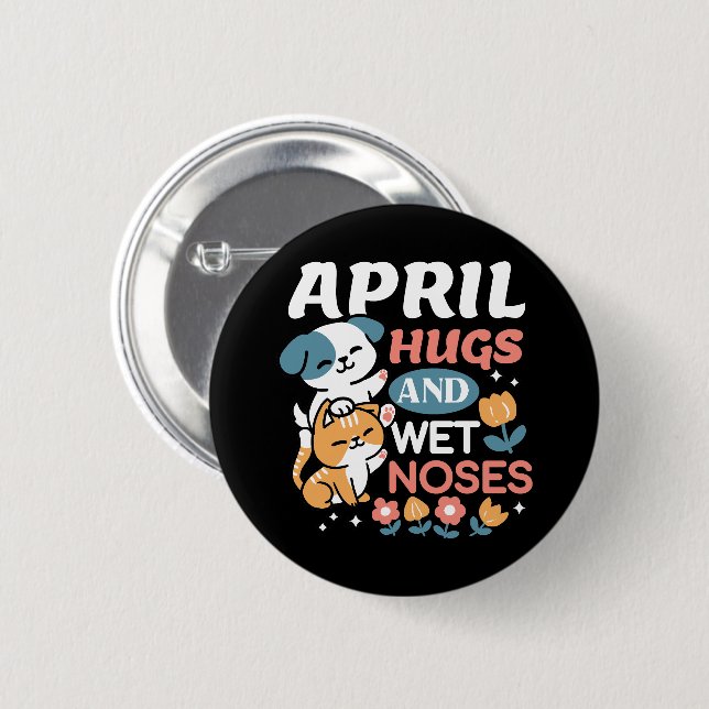 Hugs, Wet Noses, and Spring Vibes – Playful Pet Button (Front & Back)