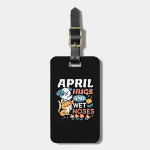 Hugs, Wet Noses, and Spring Vibes – Playful Pet Luggage Tag