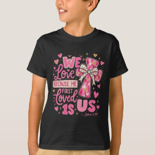 Hugvyn He First Loved Us Christian Valentine Jesus T-Shirt