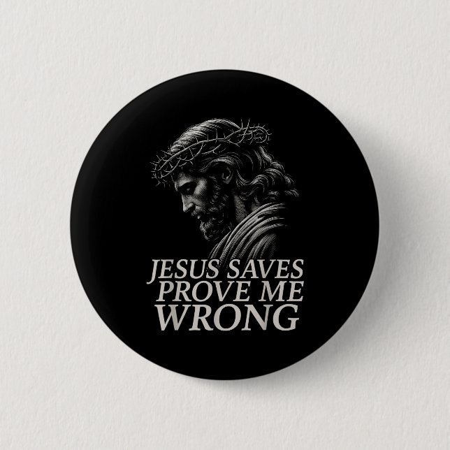 Hugvyn Jesus Saves, Prove Me Wrong Christian Faith Button (Front)