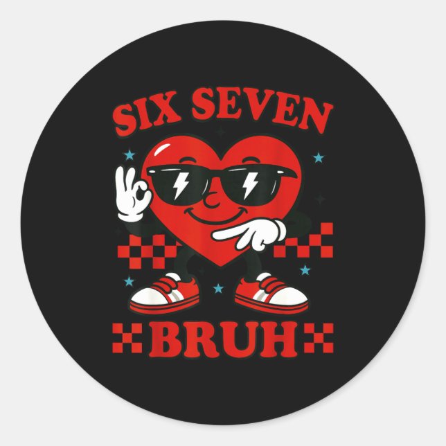 Hugvyn Six Seven Bruh Heart 6 7 Meme Valentine Boy Classic Round Sticker (Front)