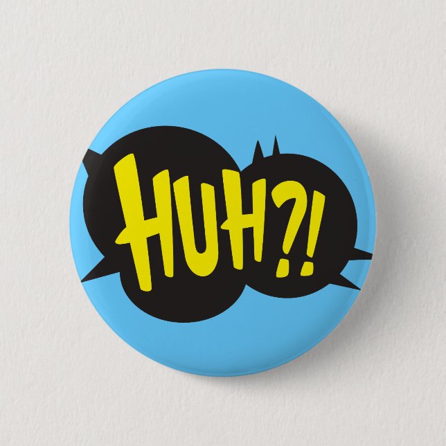 HUH! BUTTON (Front)