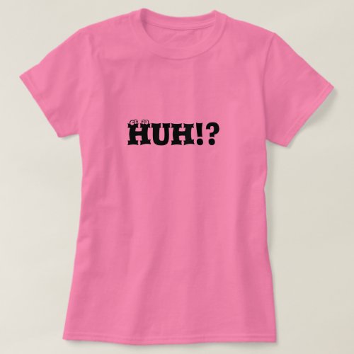 HUH  T_Shirt