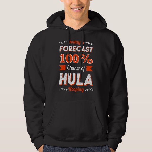 Hula Hoop Dancer Gymnastic Trainer Hooping Today's Hoodie (Front)