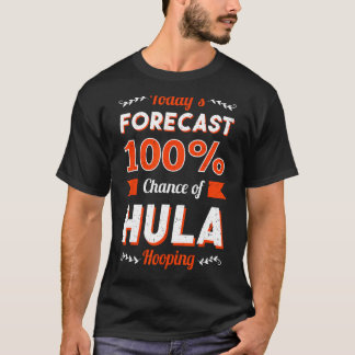 Hula Hoop Dancer Gymnastic Trainer Hooping Today's T-Shirt