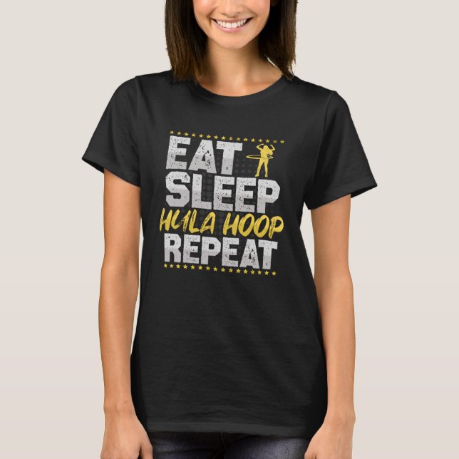 Hula Hoop Eat Sleep Repeat Fitness Hobby Hula Hoop T-Shirt (Front)
