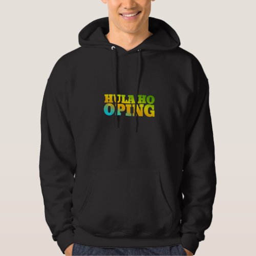 Hula Hooping Designed With Nature Colors Hoodie