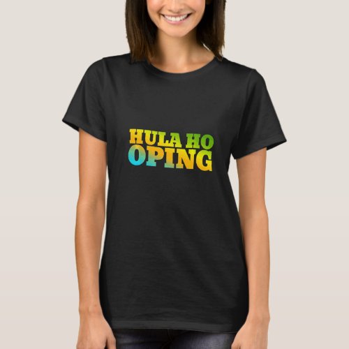 Hula Hooping Designed With Nature Colors T_Shirt