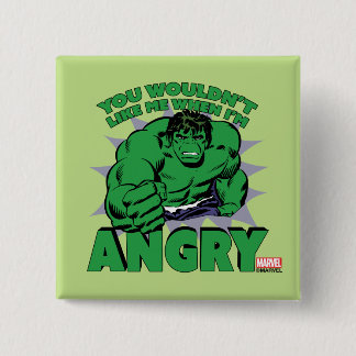 Hulk - You Wouldn't Like Me When I'm Angry Button
