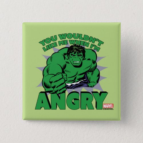 Hulk _ You Wouldnt Like Me When Im Angry Button