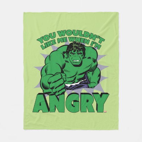Hulk _ You Wouldnt Like Me When Im Angry Fleece Blanket