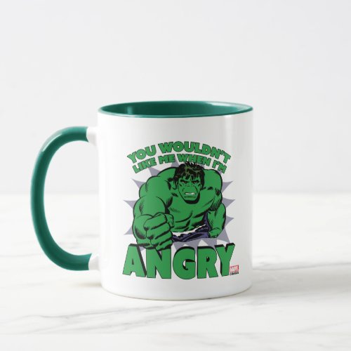 Hulk _ You Wouldnt Like Me When Im Angry Mug