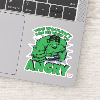 Hulk - You Wouldn't Like Me When I'm Angry Sticker