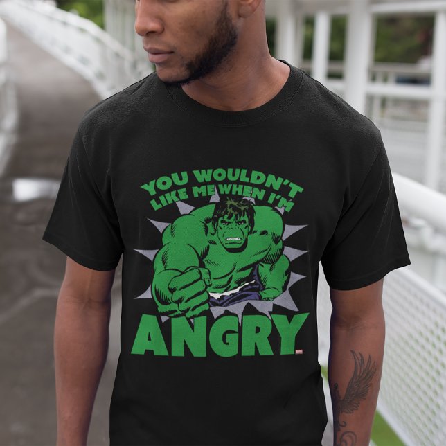 Hulk - You Wouldn't Like Me When I'm Angry T-Shirt (Creator Uploaded)