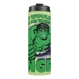 Hulk - You Wouldn't Like Me When I'm Angry Thermal Tumbler