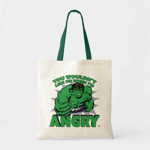 Hulk _ You Wouldnt Like Me When Im Angry Tote Bag