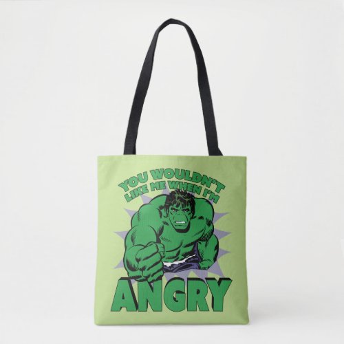 Hulk _ You Wouldnt Like Me When Im Angry Tote Bag