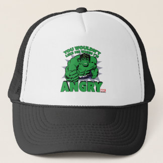 Hulk - You Wouldn't Like Me When I'm Angry Trucker Hat