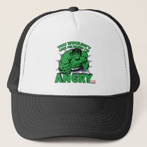 Hulk _ You Wouldnt Like Me When Im Angry Trucker Hat