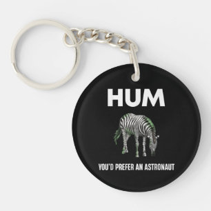 Hum You'd Prefer An Adtronaut Funny Zebra Keychain