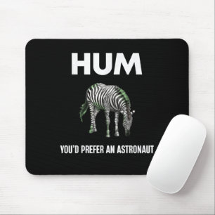 Hum You'd Prefer An Adtronaut Funny Zebra Mouse Pad