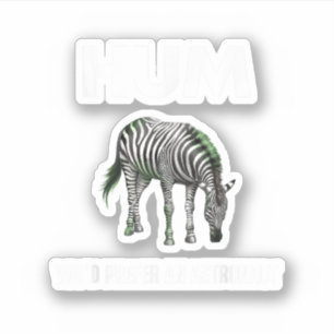 Hum You'd Prefer An Adtronaut Funny Zebra Sticker