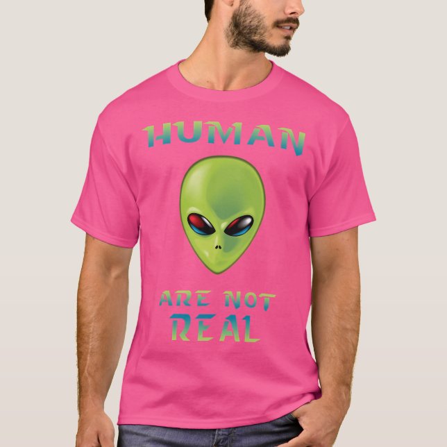 Human Are Not Real Ufo Alien Xfiles T-Shirt (Front)