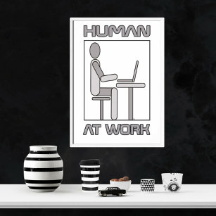 Human At Work 18 x 24 Poster Print