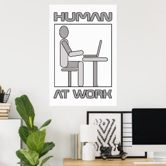 Human At Work 18 x 24 Poster Print