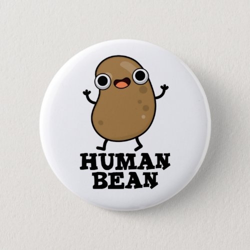Human Bean Funny Human Being Food Pun  Button