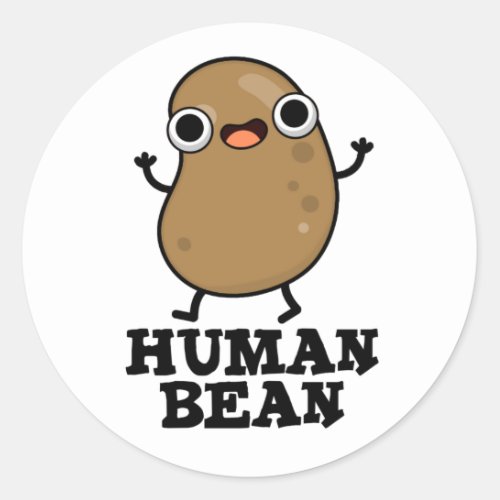 Human Bean Funny Human Being Food Pun  Classic Round Sticker